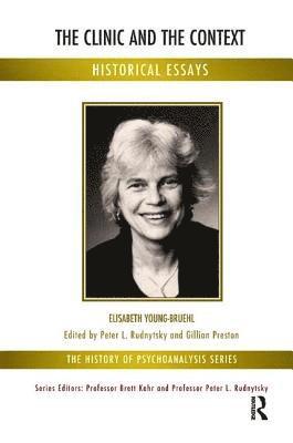 Elisabeth Young-Bruehl - The Clinic and the Context, Häftad