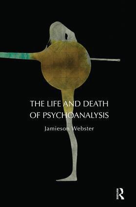 Jamieson Webster - Life and Death of Psychoanalysis, Häftad