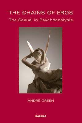 Andre Green - The Chains of Eros, Häftad