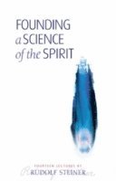 Rudolf Steiner - Founding a Science of the Spirit, Häftad