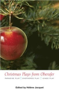 bokomslag Christmas Plays by Oberufer: WITH Paradise Play AND Shepherds Play AND Kings Play