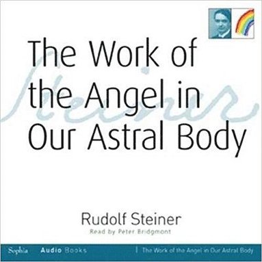 bokomslag The Work of the Angel in Our Astral Body