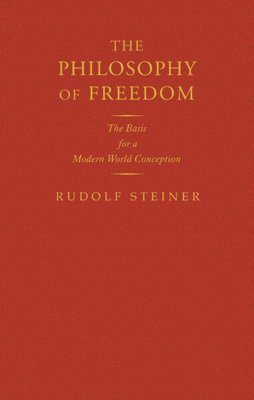 Rudolf Steiner - Philosophy of Freedom, Inbunden