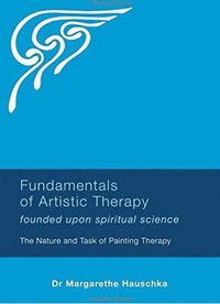 bokomslag Fundamentals of Artistic Therapy Founded Upon Spiritual Science