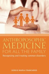 bokomslag Anthroposophic Medicine for All the Family