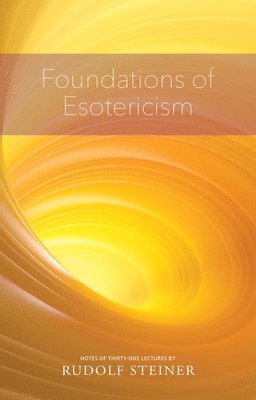 Rudolf Steiner - Foundations of Esotericism, Häftad
