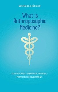 bokomslag What is Anthroposophic Medicine?