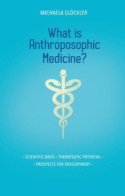 Michaela Glöckler - What is Anthroposophic Medicine?, Häftad