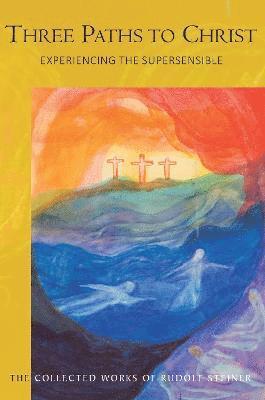 Rudolf Steiner - Three Paths to Christ, Häftad