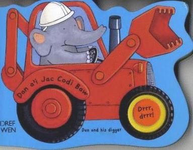 bokomslag Pethau Sy'n Mynd!: Dan a'i Jac Codi Baw/Things That Go!: Dan and his Digger