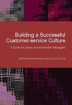 Maxine Melling, Joyce Little - Building a Successful Customer-service Culture, Inbunden
