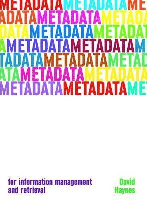 David Haynes - Metadata for Information Management and Retrieval, Inbunden