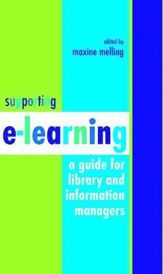 Maxine Melling - Supporting E-Learning: A Guide for Library and Information Managers, Inbunden