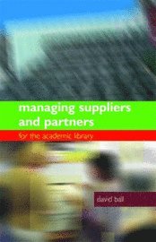 David Ball - Managing Suppliers and Parters for the Academic Library, Inbunden
