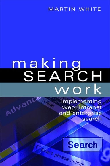 Martin White - Making Search Work, Inbunden