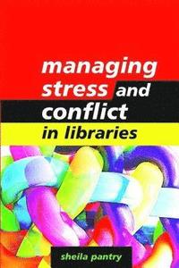 bokomslag Managing Stress and Conflict in Libraries