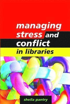 Managing Stress and Conflict in Libraries 1