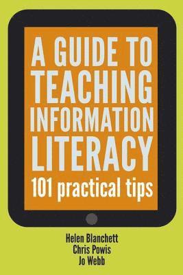 bokomslag A Guide to Teaching Information Literacy: 101 Tips