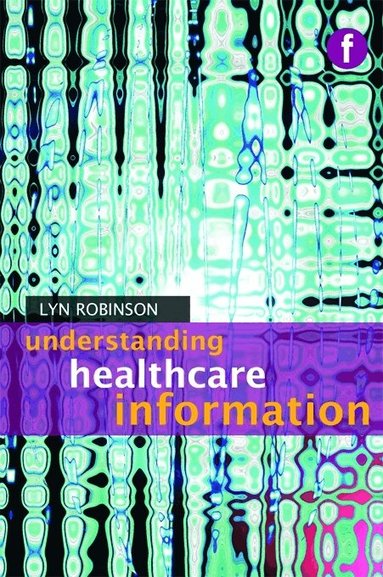 Lyn Robinson - Understanding Healthcare Information, Häftad