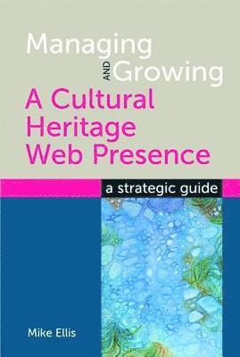 Managing and Growing a Cultural Heritage Web Presence 1