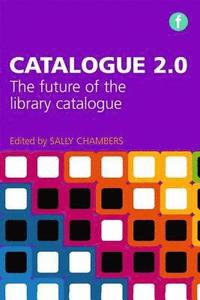 bokomslag Catalogue 2.0: The Future of the Library Catalogue