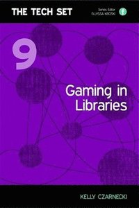 bokomslag The Tech Set 9: Gaming In Libraries