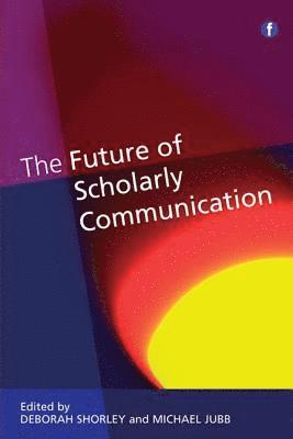 bokomslag The Future of Scholarly Communication