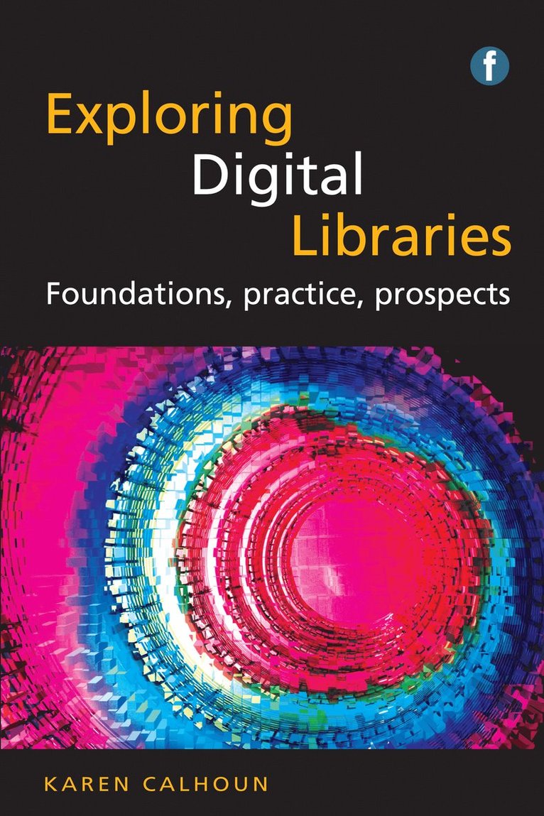 Karen Calhoun - Exploring Digital Libraries, Häftad