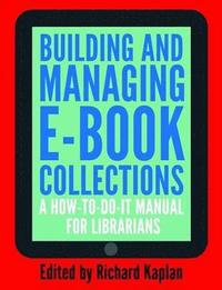 bokomslag Building and Managing E-Book Collections: A How-To-Do-It Manual for Librarians
