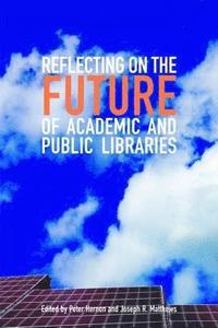 bokomslag Reflecting on the Future of Academic and Public Libraries