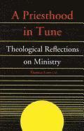 Thomas Lane - A Priesthood in Tune: Theological Reflections on Ministry, Häftad