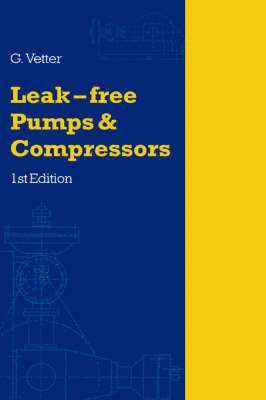 G. Vetter - Leak-Free Pumps and Compressors Handbook, Inbunden