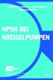 Net Positive Suction Head for Rotodynamic Pumps: A Reference Guide