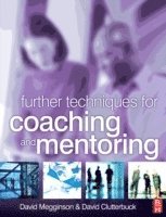 David Megginson, David Clutterbuck - Further Techniques for Coaching and Mentoring, Häftad