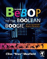 Clive Maxfield, and Embedded Systems Guru) Maxfield, Clive (Engineer, TechBytes, and Editor of PLDesignline.com<br>EDA industry consultant, EDN columnist - Bebop to the Boolean Boogie, Häftad