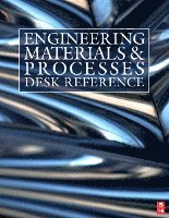 Michael F. Ashby, Robert W. Messler, Rajiv Asthana, Edward P. Furlani, R. E. Smallman, A.H.W. Ngan, R. J Crawford, Nigel Mills, Robert W. Messler Jr., Michael F Ashby, Robert W Messler, Edward P Furlani, R E Smallman, A H W Ngan, R J Crawford - Engineering Materials and Processes Desk Reference, Inbunden