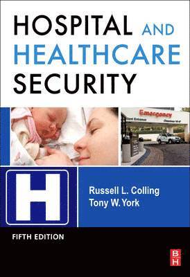 Tony W. York, Russell Colling - Hospital and Healthcare Security, Inbunden