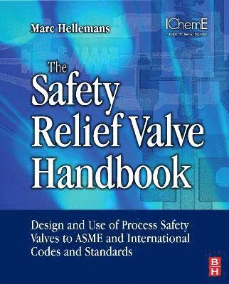 Marc Hellemans - The Safety Relief Valve Handbook, Inbunden
