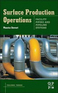 bokomslag Surface Production Operations: Volume III: Facility Piping and Pipeline Systems