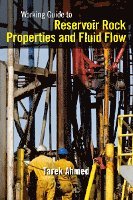 Tarek Ahmed, Ltd.) Ahmed, Tarek, PhD, PE (Consultant, Tarek Ahmed and Associates, PhD Ahmed, Tarek - Working Guide to Reservoir Rock Properties and Fluid Flow, Häftad