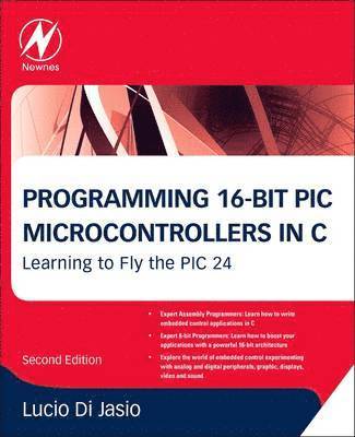 bokomslag Programming 16-Bit PIC Microcontrollers in C: Learning to Fly the PIC 24