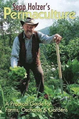 bokomslag Sepp Holzer's Permaculture: A Practical Guide for Farms, Orchards and Gardens