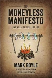bokomslag Moneyless Manifesto: Live Well. Live Rich. Live Free.