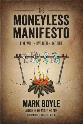 bokomslag Moneyless Manifesto: Live Well. Live Rich. Live Free.