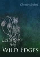 Glennie Kindred - Letting in the Wild Edges, Häftad