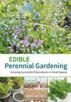 bokomslag Edible Perennial Gardening: Growing Successful Polycultures in Small Spaces