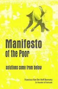 bokomslag Manifesto Of The Poor: Solutions Come From Below