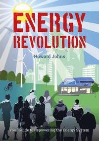 bokomslag Energy Revolution: Your Guide to Repowering the Energy System