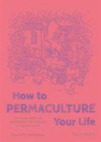 bokomslag How to Permaculture Your Life