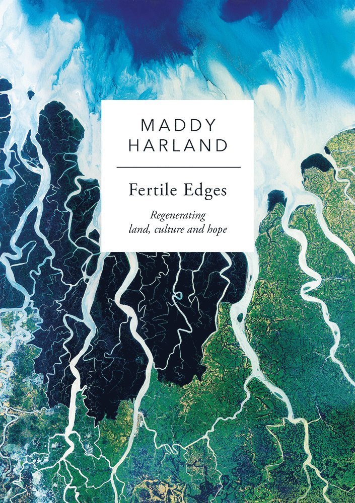 Maddy Harland - Fertile Edges, Häftad